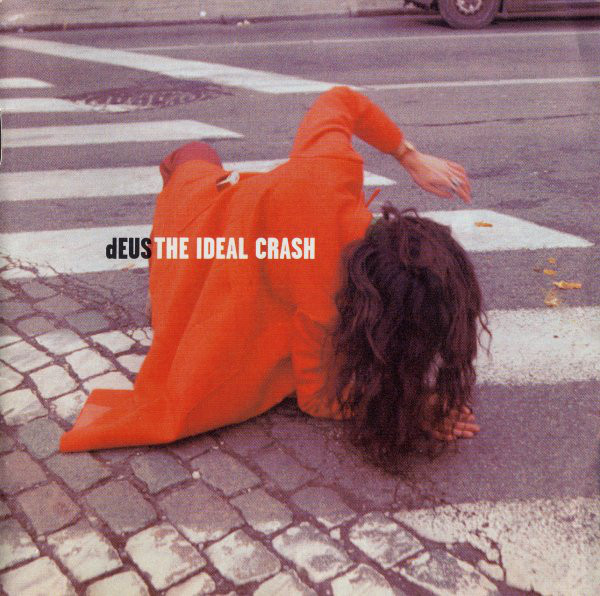 dEUS: The Ideal Crash (1999)